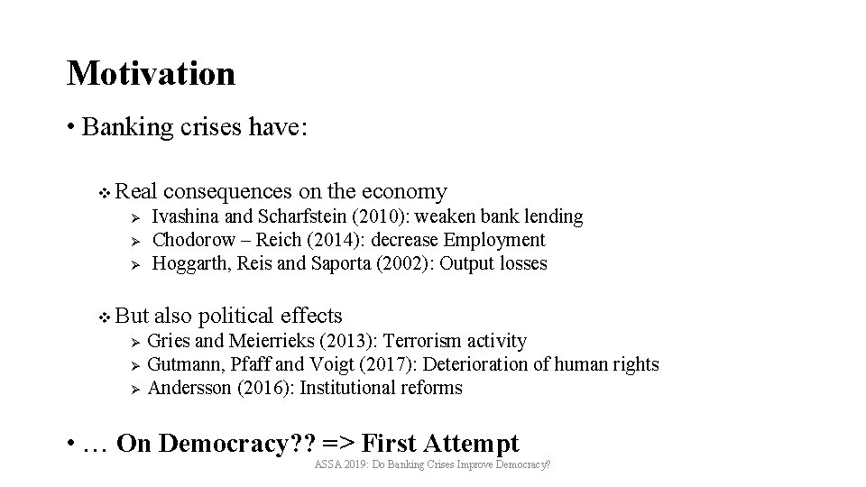 Motivation • Banking crises have: v Real consequences on the economy Ø Ø Ø