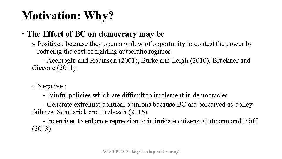 Motivation: Why? • The Effect of BC on democracy may be Positive : because