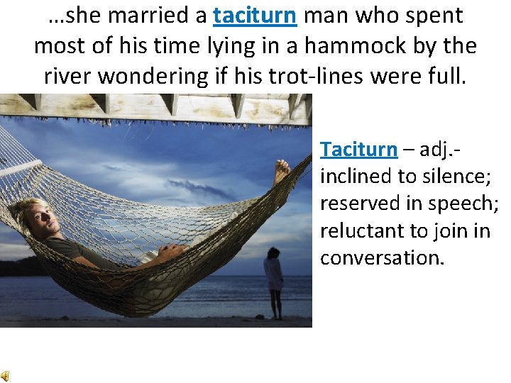 …she married a taciturn man who spent most of his time lying in a