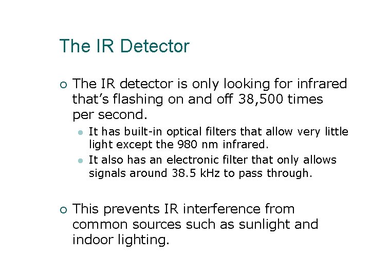 The IR Detector The IR detector is only looking for infrared that’s flashing on