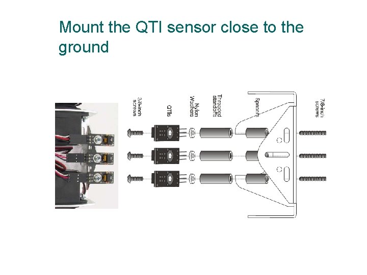 Mount the QTI sensor close to the ground 