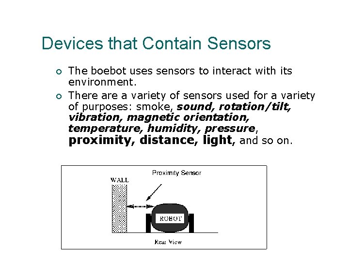 Devices that Contain Sensors The boebot uses sensors to interact with its environment. There