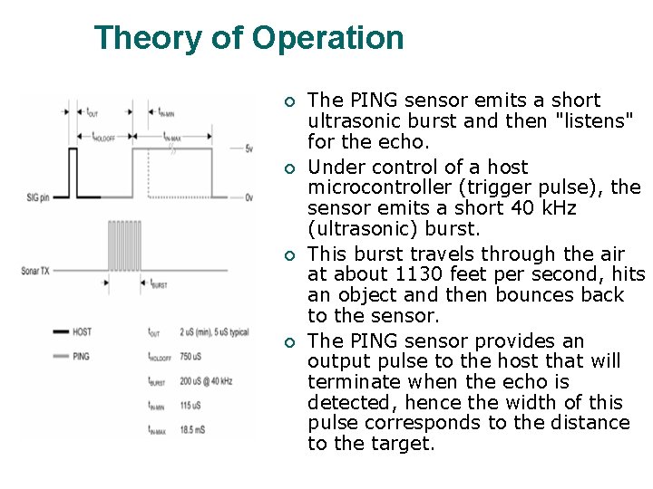 Theory of Operation The PING sensor emits a short ultrasonic burst and then "listens"