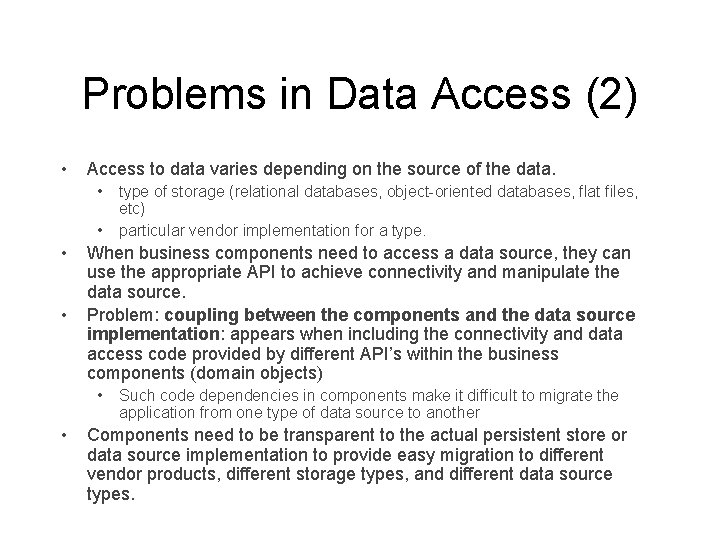 Problems in Data Access (2) • Access to data varies depending on the source