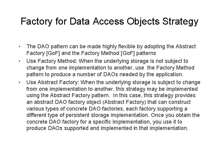 Factory for Data Access Objects Strategy • • • The DAO pattern can be