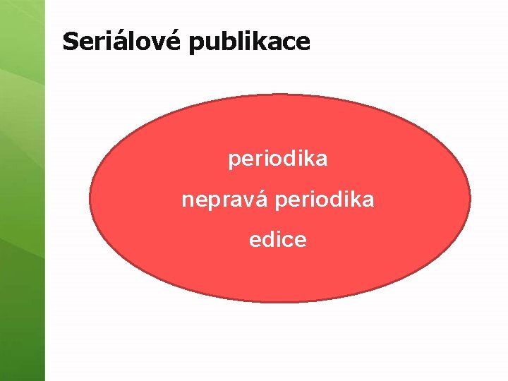 Seriálové publikace periodika nepravá periodika edice 