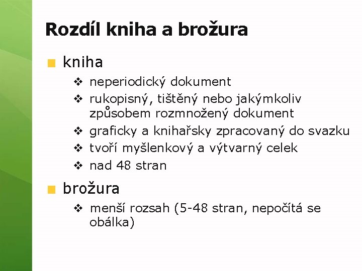 Rozdíl kniha a brožura kniha v neperiodický dokument v rukopisný, tištěný nebo jakýmkoliv způsobem