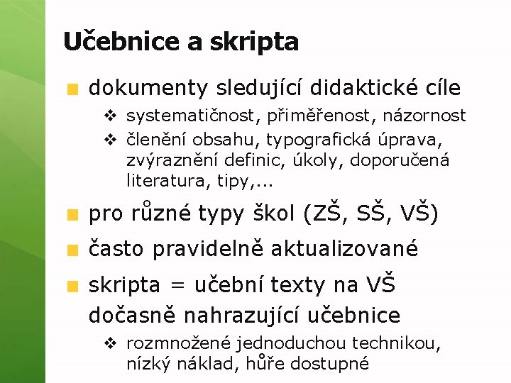 Učebnice a skripta dokumenty sledující didaktické cíle v systematičnost, přiměřenost, názornost v členění obsahu,