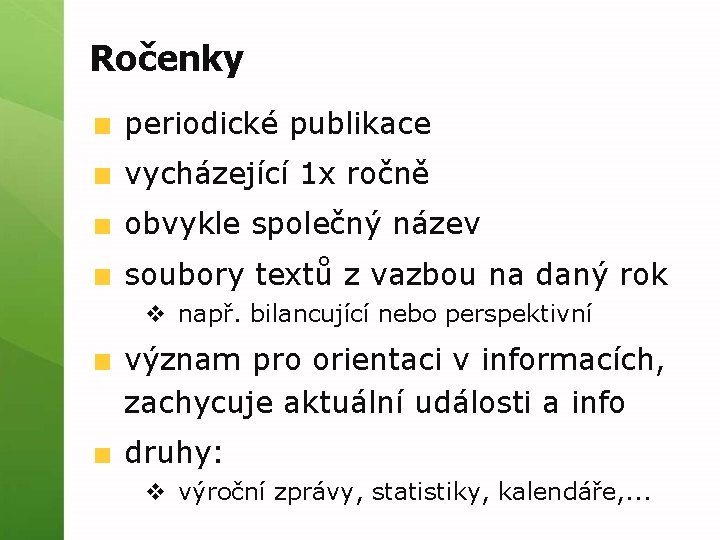 Ročenky periodické publikace vycházející 1 x ročně obvykle společný název soubory textů z vazbou