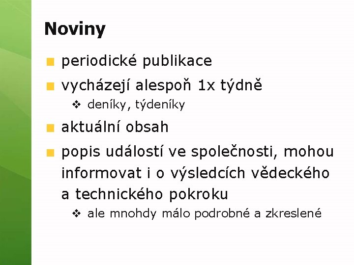 Noviny periodické publikace vycházejí alespoň 1 x týdně v deníky, týdeníky aktuální obsah popis