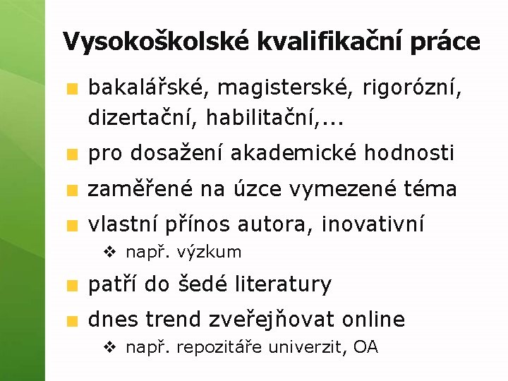 Vysokoškolské kvalifikační práce bakalářské, magisterské, rigorózní, dizertační, habilitační, . . . pro dosažení akademické