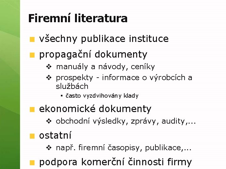 Firemní literatura všechny publikace instituce propagační dokumenty v manuály a návody, ceníky v prospekty