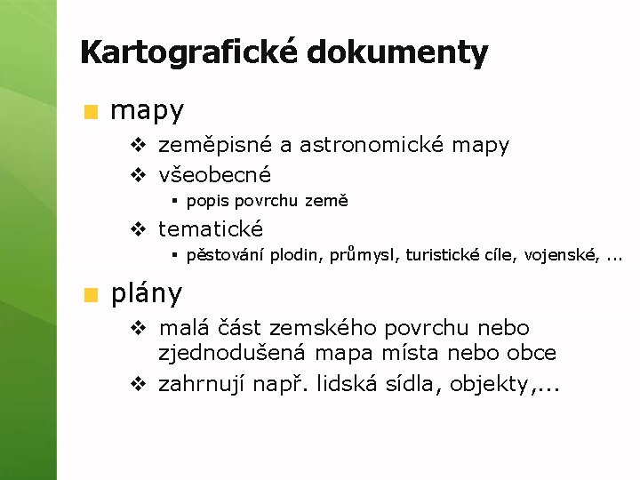 Kartografické dokumenty mapy v zeměpisné a astronomické mapy v všeobecné § popis povrchu země