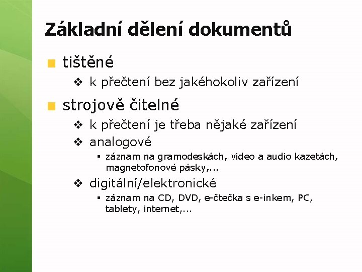 Základní dělení dokumentů tištěné v k přečtení bez jakéhokoliv zařízení strojově čitelné v k