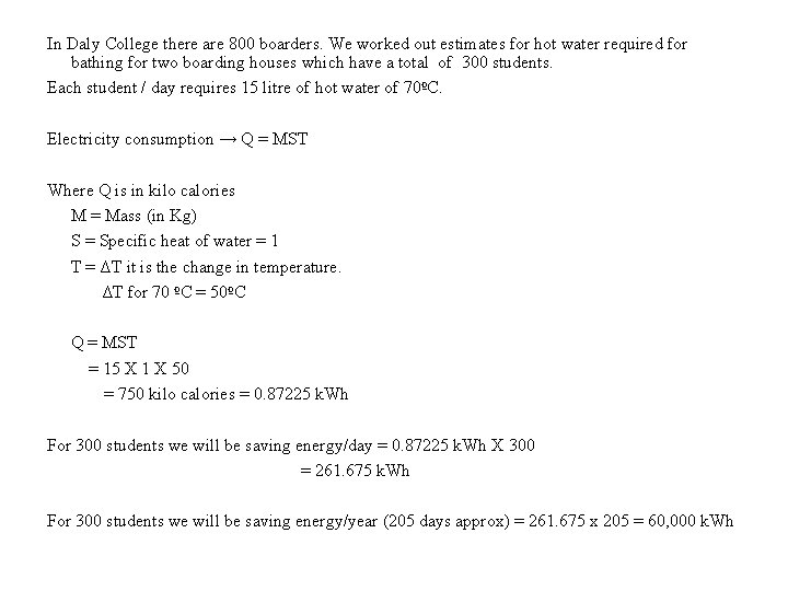 In Daly College there are 800 boarders. We worked out estimates for hot water