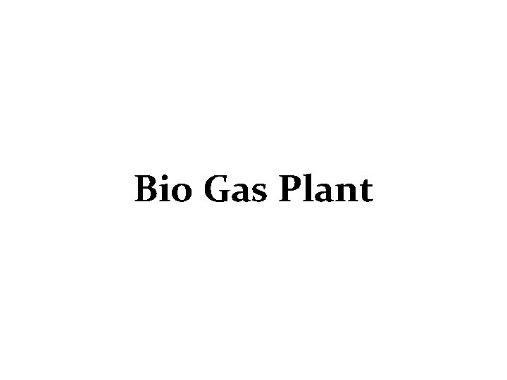 Bio Gas Plant 