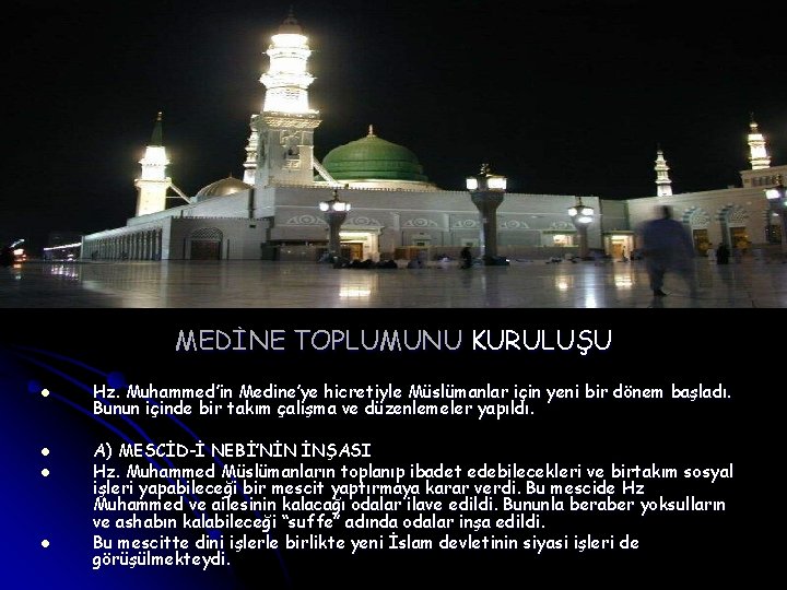 MEDİNE TOPLUMUNU KURULUŞU l l Hz. Muhammed’in Medine’ye hicretiyle Müslümanlar için yeni bir dönem