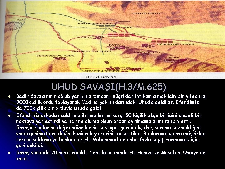 UHUD SAVAŞI(H. 3/M. 625) l l l Bedir Savaşı’nın mağlubiyetinin ardından, müşrikler intikam almak