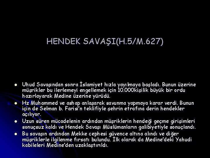 HENDEK SAVAŞI(H. 5/M. 627) l l Uhud Savaşından sonra İslamiyet hızla yayılmaya başladı. Bunun