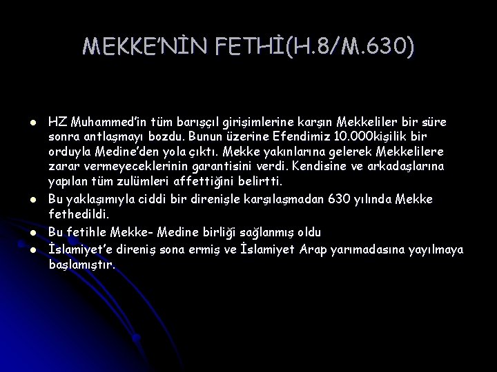 MEKKE’NİN FETHİ(H. 8/M. 630) l l HZ Muhammed’in tüm barışçıl girişimlerine karşın Mekkeliler bir