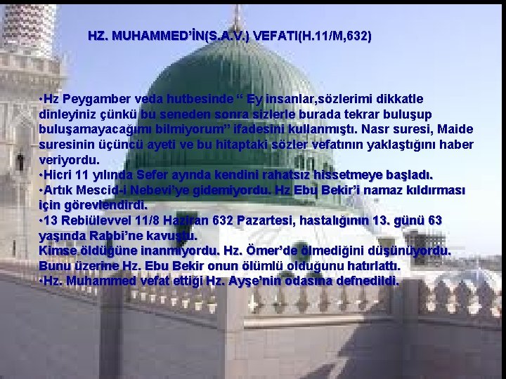 HZ. MUHAMMED’İN(S. A. V. ) VEFATI(H. 11/M, 632) • Hz Peygamber veda hutbesinde “