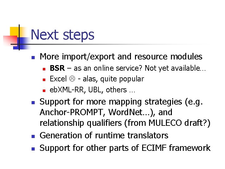 Next steps n More import/export and resource modules n n n BSR – as