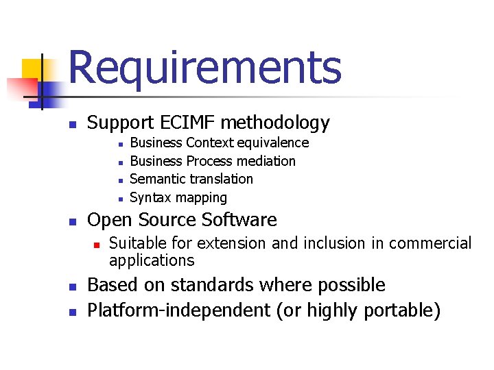 Requirements n Support ECIMF methodology n n n Open Source Software n n n