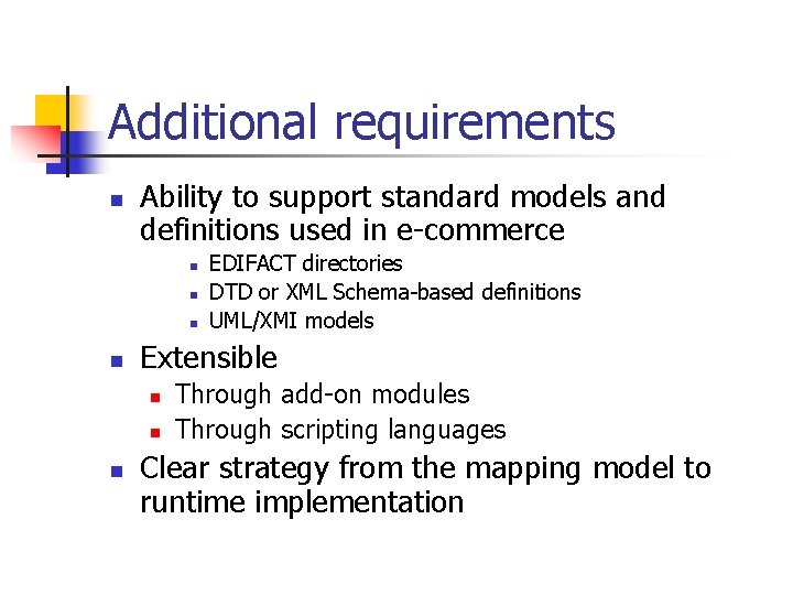 Additional requirements n Ability to support standard models and definitions used in e-commerce n