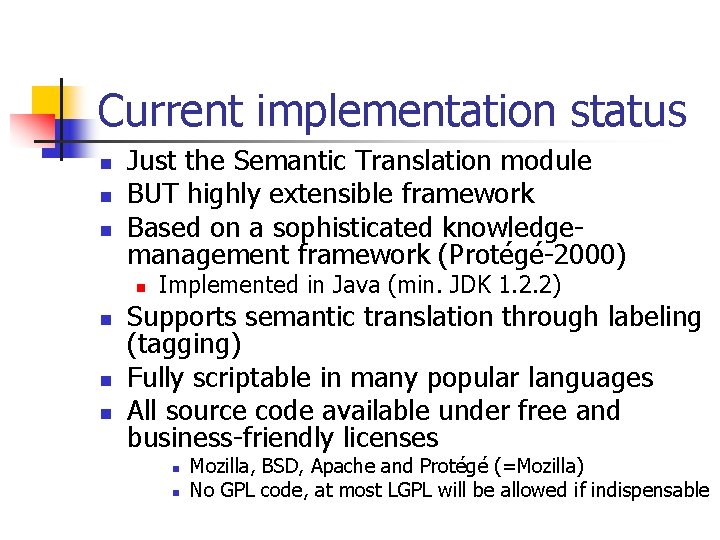 Current implementation status n n n Just the Semantic Translation module BUT highly extensible