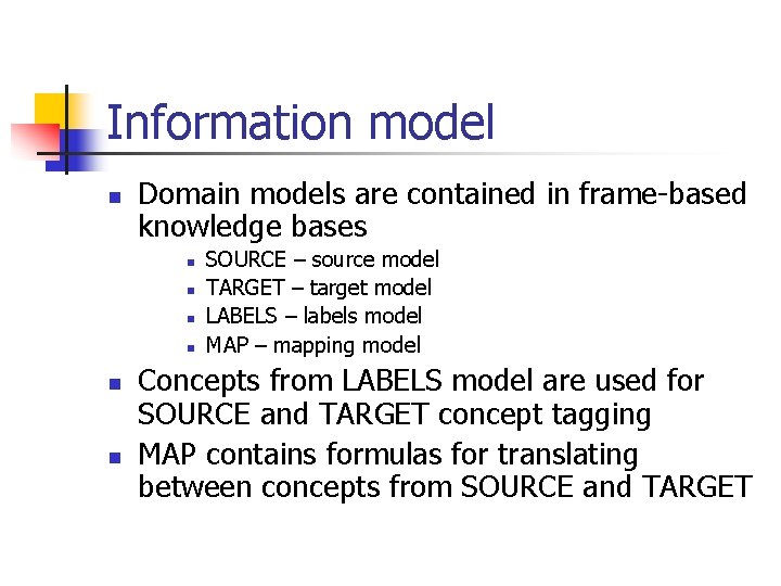 Information model n Domain models are contained in frame-based knowledge bases n n n