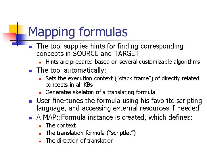 Mapping formulas n The tool supplies hints for finding corresponding concepts in SOURCE and