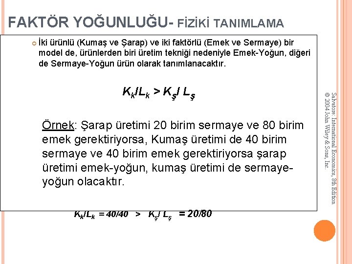 FAKTÖR YOĞUNLUĞU- FİZİKİ TANIMLAMA İki ürünlü (Kumaş ve Şarap) ve iki faktörlü (Emek ve