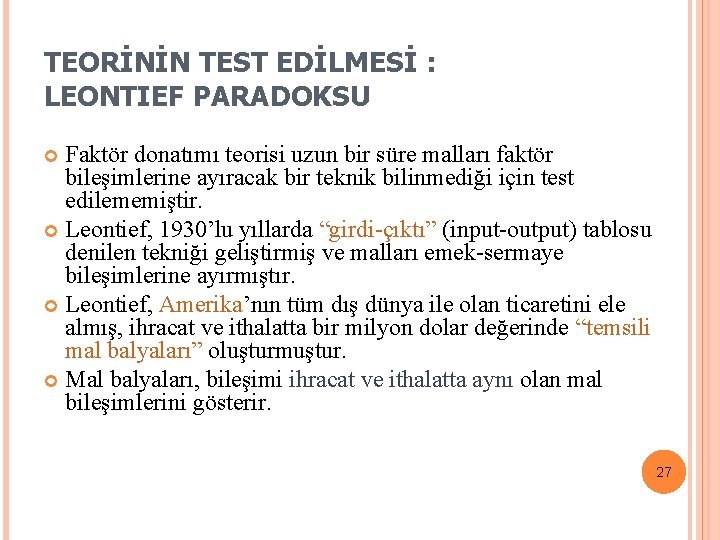 TEORİNİN TEST EDİLMESİ : LEONTIEF PARADOKSU Faktör donatımı teorisi uzun bir süre malları faktör