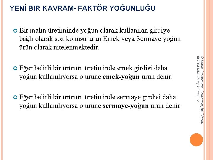 YENİ BIR KAVRAM- FAKTÖR YOĞUNLUĞU Bir malın üretiminde yoğun olarak kullanılan girdiye bağlı olarak