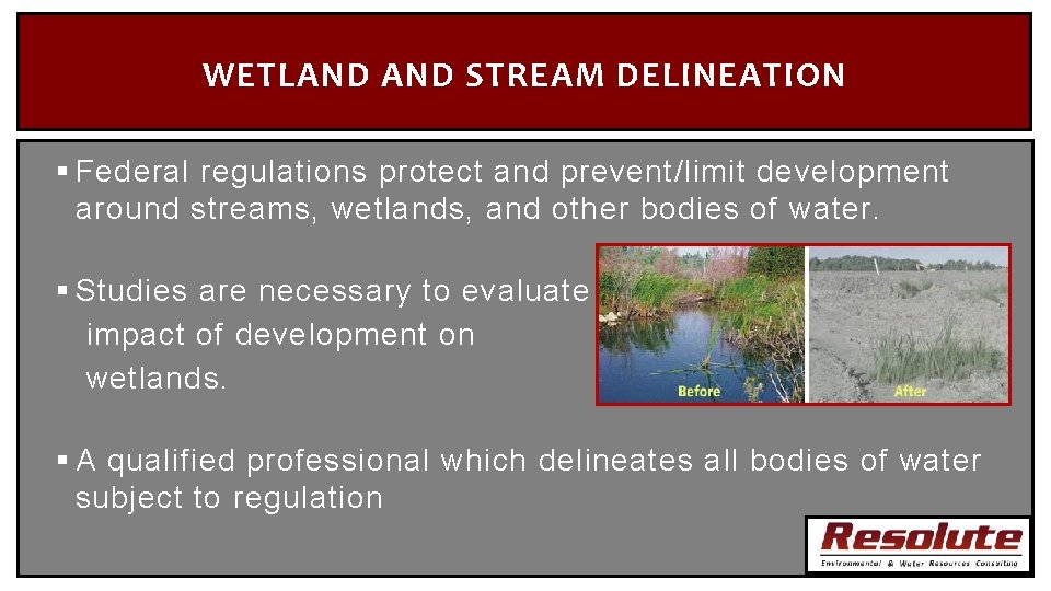 WETLAND STREAM DELINEATION § Federal regulations protect and prevent/limit development around streams, wetlands, and