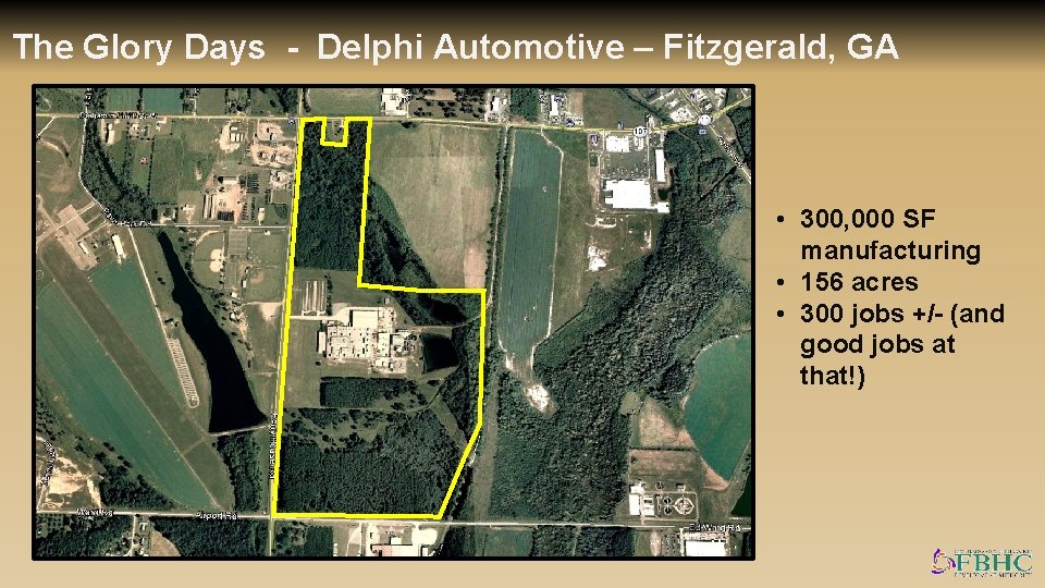 The Glory Days - Delphi Automotive – Fitzgerald, GA • 300, 000 SF manufacturing