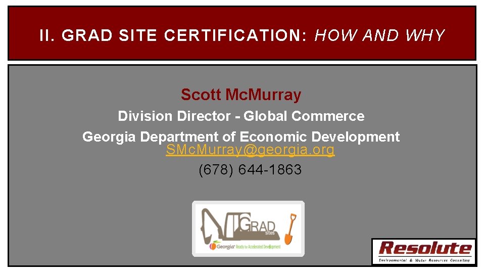 II. GRAD SITE CERTIFICATION: HOW AND WHY Scott Mc. Murray Division Director - Global