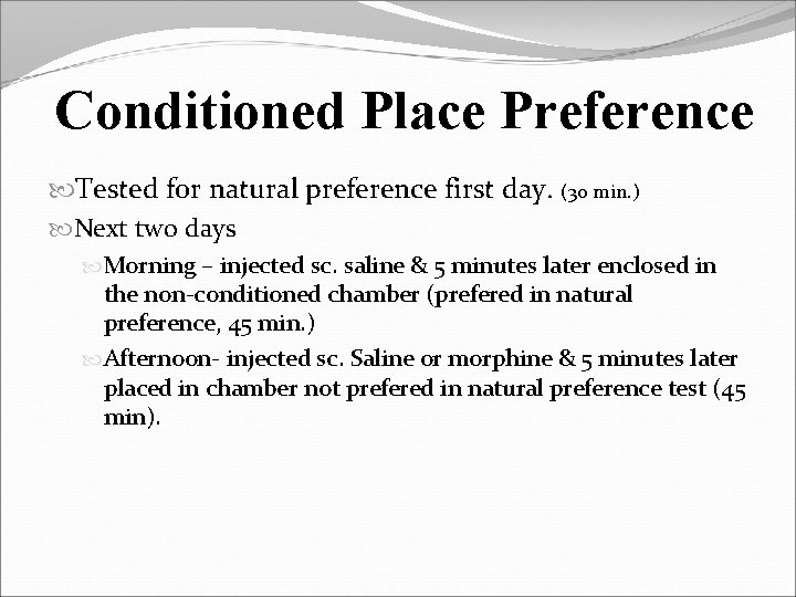 Conditioned Place Preference Tested for natural preference first day. (30 min. ) Next two
