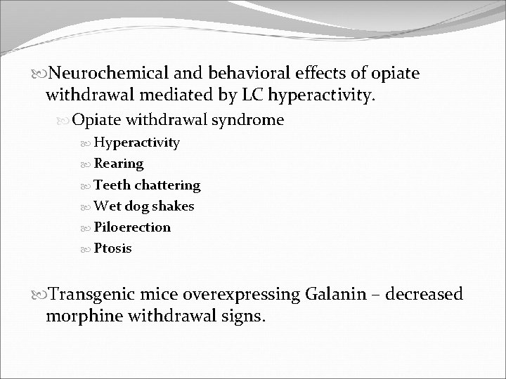  Neurochemical and behavioral effects of opiate withdrawal mediated by LC hyperactivity. Opiate withdrawal