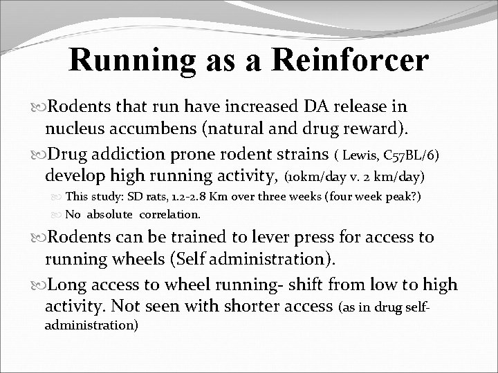 Running as a Reinforcer Rodents that run have increased DA release in nucleus accumbens