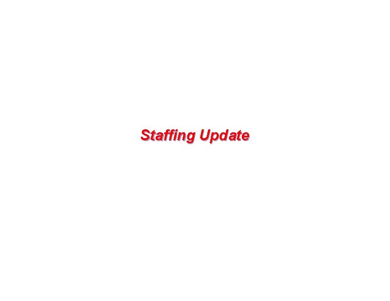 Staffing Update 