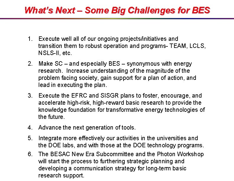 What’s Next – Some Big Challenges for BES 1. Execute well all of our