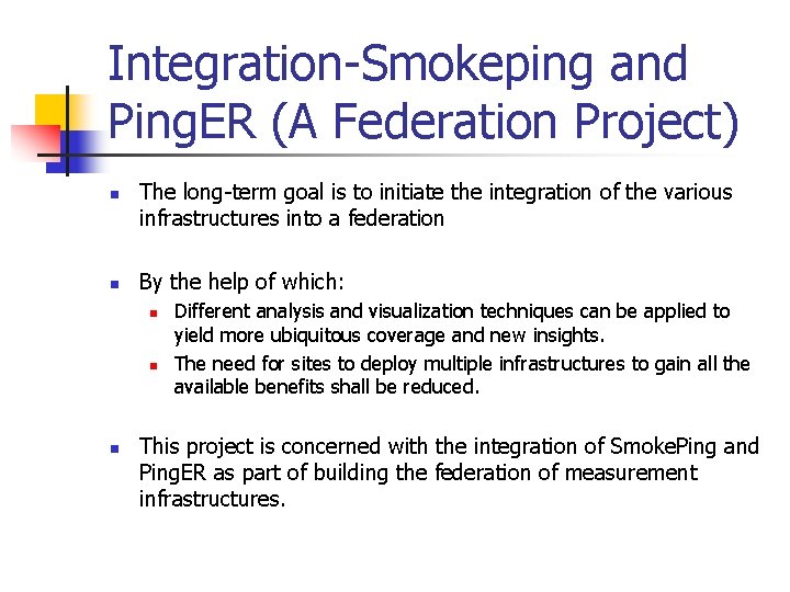 Integration-Smokeping and Ping. ER (A Federation Project) n n The long-term goal is to