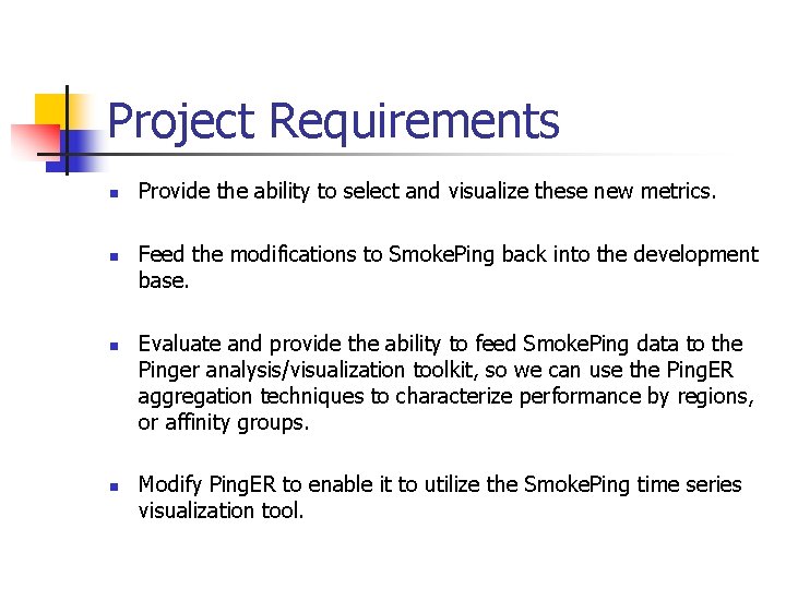 Project Requirements n n Provide the ability to select and visualize these new metrics.