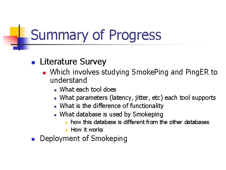 Summary of Progress n Literature Survey n Which involves studying Smoke. Ping and Ping.