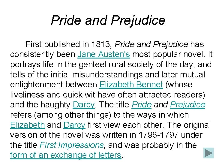 Pride and Prejudice First published in 1813, Pride and Prejudice has consistently been Jane