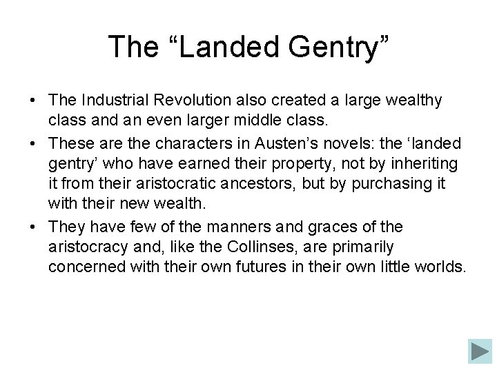 The “Landed Gentry” • The Industrial Revolution also created a large wealthy class and