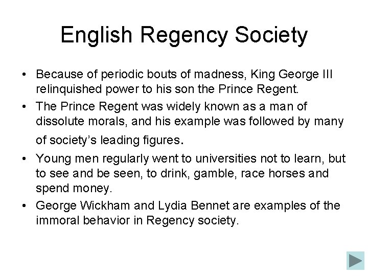 English Regency Society • Because of periodic bouts of madness, King George III relinquished