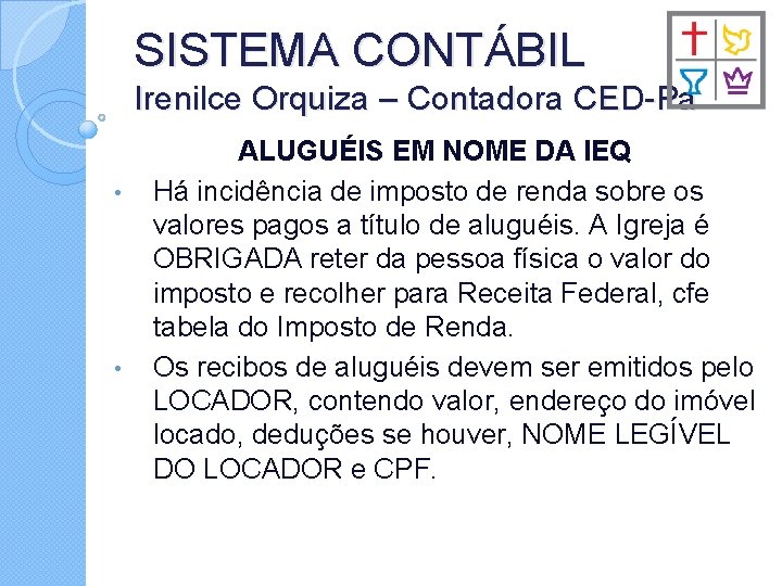 SISTEMA CONTÁBIL Irenilce Orquiza – Contadora CED-Pa • • ALUGUÉIS EM NOME DA IEQ