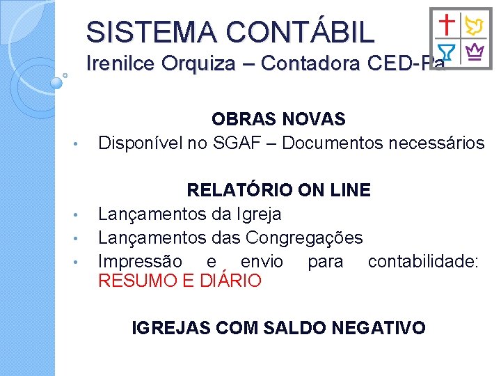 SISTEMA CONTÁBIL Irenilce Orquiza – Contadora CED-Pa • • OBRAS NOVAS Disponível no SGAF